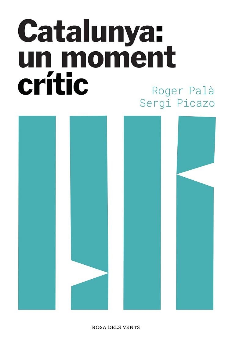 CATALUNYA: UN MOMENT CRÍTIC | 9788417909871 | PALÀ, ROGER/PICAZO, SERGI | Llibreria L'Altell - Llibreria Online de Banyoles | Comprar llibres en català i castellà online - Llibreria de Girona
