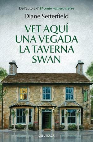 VET AQUÍ UNA VEGADA LA TAVERNA SWAN | 9788418132285 | SETTERFIELD, DIANE | Llibreria L'Altell - Llibreria Online de Banyoles | Comprar llibres en català i castellà online - Llibreria de Girona