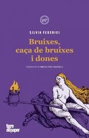 BRUIXES CAÇA DE BRUIXES I DONES - CAT | 9788416855605 | SILVIA FEDERICI | Llibreria Online de Banyoles | Comprar llibres en català i castellà online