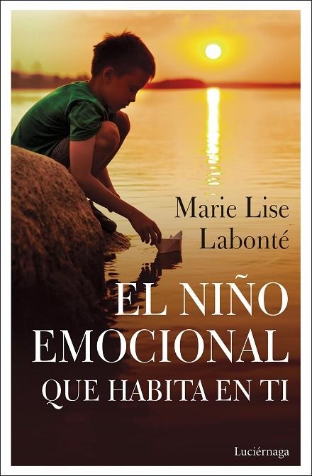 NIÑO EMOCIONAL QUE HABITA EN TI, EL | 9788418015038 | LABONTÉ, MARIE LISE | Llibreria L'Altell - Llibreria Online de Banyoles | Comprar llibres en català i castellà online - Llibreria de Girona