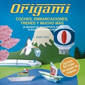 ORIGAMI, COCHES, EMBARCACIONES, TRENES Y MUCHO MÁS | 9788412026948 | ONO, MARI | Llibreria Online de Banyoles | Comprar llibres en català i castellà online