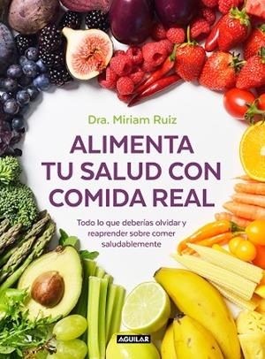 ALIMENTA TU SALUD CON COMIDA REAL | 9788403521889 | RUIZ, DRA. MIRIAM | Llibreria Online de Banyoles | Comprar llibres en català i castellà online