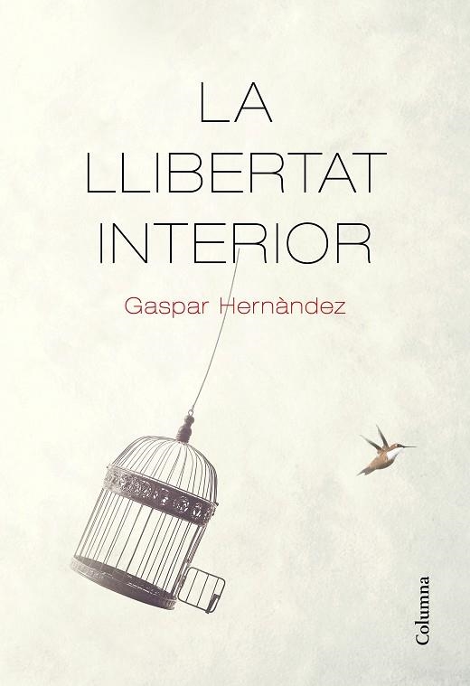 LA LLIBERTAT INTERIOR | 9788466426237 | HERNÀNDEZ, GASPAR | Llibreria L'Altell - Llibreria Online de Banyoles | Comprar llibres en català i castellà online - Llibreria de Girona