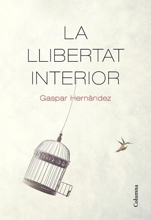 LA LLIBERTAT INTERIOR | 9788466426237 | HERNÀNDEZ, GASPAR | Llibreria Online de Banyoles | Comprar llibres en català i castellà online