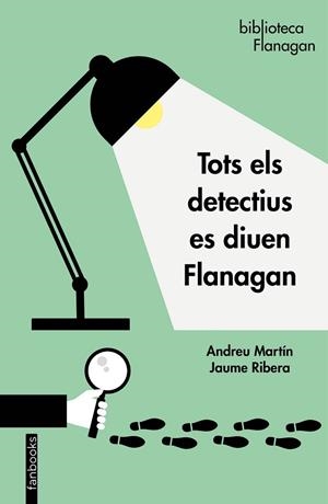 TOTS ELS DETECTIUS ES DIUEN FLANAGAN | 9788417515676 | MARTÍN, ANDREU / RIBERA, JAUME | Llibreria L'Altell - Llibreria Online de Banyoles | Comprar llibres en català i castellà online - Llibreria de Girona