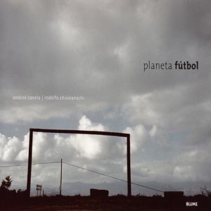 PLANETA FÚTBOL | 9788495939418 | CANELA, ANDONI*CHISLEANSCHI, RODOLFO | Llibreria Online de Banyoles | Comprar llibres en català i castellà online