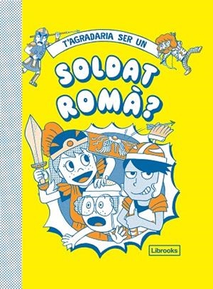 T'AGRADARIA SER UN SOLDAT ROMÀ? | 9788412087727 | AKIYAMA, TAKAYO | Llibreria Online de Banyoles | Comprar llibres en català i castellà online