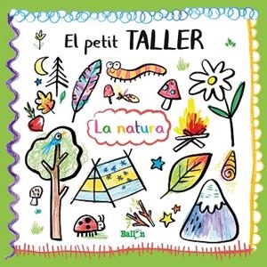 PETIT TALLER,EL - LA NATURA | 9789403214849 | BALLON | Llibreria L'Altell - Llibreria Online de Banyoles | Comprar llibres en català i castellà online - Llibreria de Girona