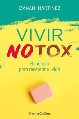 VIVIR NOTOX. EL MÉTODO PARA RESETEAR TU VIDA | 9788491394389 | MARTÍNEZ, IZANAMI | Llibreria L'Altell - Llibreria Online de Banyoles | Comprar llibres en català i castellà online - Llibreria de Girona