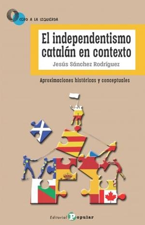 INDEPENDENTISMO CATALÁN EN CONTEXTO, EL | 9788478848041 | SÁNCHEZ RODRÍGUEZ, JESÚS | Llibreria Online de Banyoles | Comprar llibres en català i castellà online