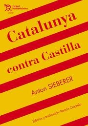 CATALUNYA CONTRA CASTILLA | 9788417973889 | SIEBERER, ANTON | Llibreria L'Altell - Llibreria Online de Banyoles | Comprar llibres en català i castellà online - Llibreria de Girona