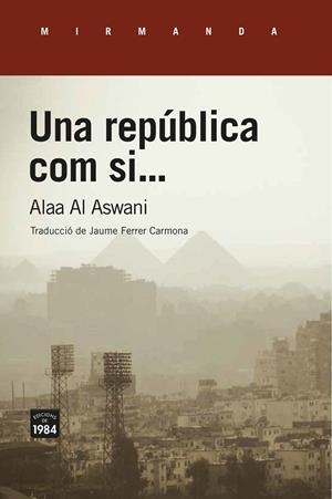 REPÚBLICA COM SI..., UNA | 9788416987689 | AL ASWANI, ALAA | Llibreria L'Altell - Llibreria Online de Banyoles | Comprar llibres en català i castellà online - Llibreria de Girona