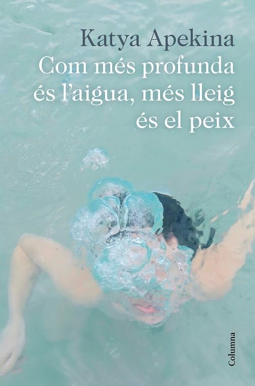 COM MÉS PROFUNDA ÉS L'AIGUA, MÉS LLEIG ÉS EL PEIX | 9788466426305 | APEKINA, KATYA | Llibreria Online de Banyoles | Comprar llibres en català i castellà online