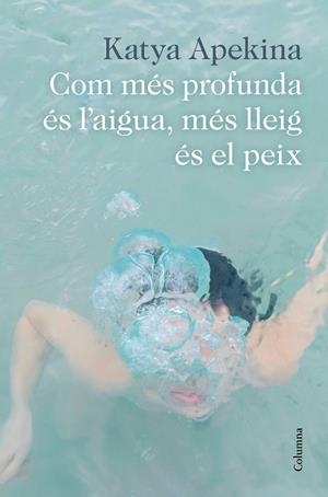 COM MÉS PROFUNDA ÉS L'AIGUA, MÉS LLEIG ÉS EL PEIX | 9788466426305 | APEKINA, KATYA | Llibreria L'Altell - Llibreria Online de Banyoles | Comprar llibres en català i castellà online - Llibreria de Girona