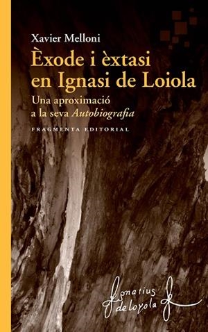 ÈXODE I ÈXTASI EN IGNASI DE LOIOLA | 9788417796334 | MELLONI RIBAS, XAVIER | Llibreria Online de Banyoles | Comprar llibres en català i castellà online
