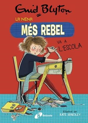 ENID BLYTON. LA NENA MÉS REBEL, 1. LA NENA MÉS REBEL VA A L'ESCOLA | 9788499063416 | BLYTON, ENID | Llibreria Online de Banyoles | Comprar llibres en català i castellà online