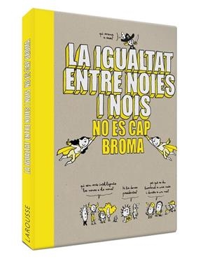LA IGUALTAT ENTRE NOIES I NOIS NO ÉS CAP BROMA | 9788418100086 | LAROUSSE EDITORIAL | Llibreria Online de Banyoles | Comprar llibres en català i castellà online