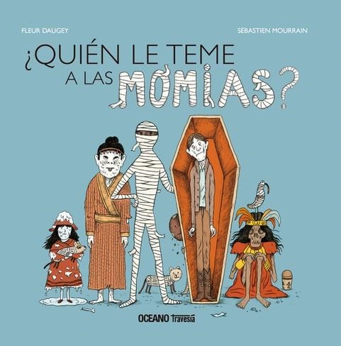 ¿QUIÉN LE TEME A LAS MOMIAS? | 9786075570716 | DAUGEY, FLEUR/MOURRAIN, SÉBASTIEN | Llibreria L'Altell - Llibreria Online de Banyoles | Comprar llibres en català i castellà online - Llibreria de Girona