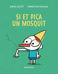 SI ET PICA UN MOSQUIT | 9788416804870 | GASTÓ, JORDI/INARAJA, CHRISTIAN | Llibreria L'Altell - Llibreria Online de Banyoles | Comprar llibres en català i castellà online - Llibreria de Girona