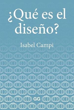 ¿QUÉ ES EL DISEÑO? | 9788425232947 | CAMPI I VALLS, ISABEL | Llibreria Online de Banyoles | Comprar llibres en català i castellà online