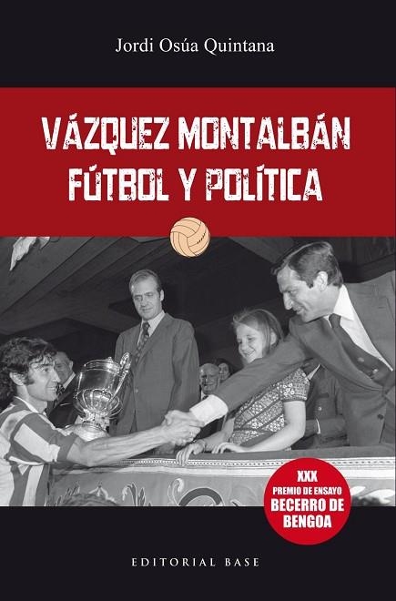 VÁZQUEZ MONTALBÁN. FÚTBOL Y POLÍTICA | 9788417760564 | OSÚA, JORDI | Llibreria L'Altell - Llibreria Online de Banyoles | Comprar llibres en català i castellà online - Llibreria de Girona