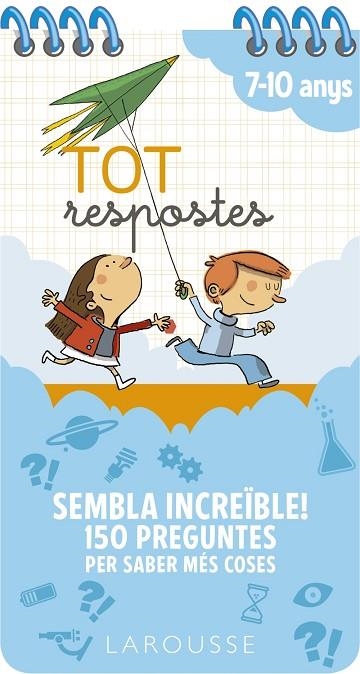 TOT RESPOSTES. SEMBLA INCREÏBLE! 150 PREGUNTES PER SABER MÉS COSES | 9788417720803 | LAROUSSE EDITORIAL | Llibreria L'Altell - Llibreria Online de Banyoles | Comprar llibres en català i castellà online - Llibreria de Girona