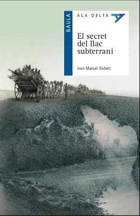EL SECRET DEL LLAC SUBTERRANI | 9788447940097 | GISBERT PONSOLE, JOAN MANUEL | Llibreria Online de Banyoles | Comprar llibres en català i castellà online