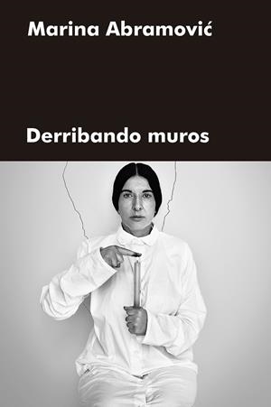 DERRIBANDO MUROS | 9788417893880 | ABRAMOVIC, MARINA | Llibreria L'Altell - Llibreria Online de Banyoles | Comprar llibres en català i castellà online - Llibreria de Girona
