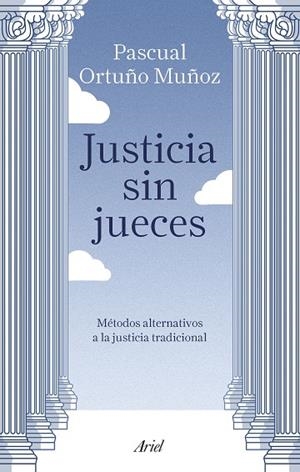 JUSTICIA SIN JUECES | 9788434429123 | ORTUÑO MUÑOZ, JOSÉ PASCUAL | Llibreria L'Altell - Llibreria Online de Banyoles | Comprar llibres en català i castellà online - Llibreria de Girona