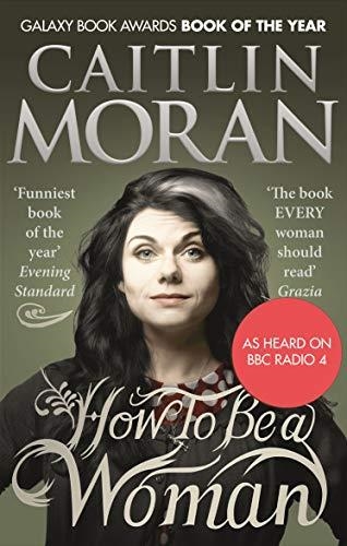 HOW TO BE A WOMAN | 9780091940744 | CAITLIN MORAN | Llibreria L'Altell - Llibreria Online de Banyoles | Comprar llibres en català i castellà online - Llibreria de Girona