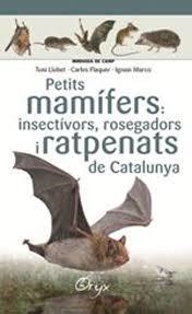 PETITS MAMÍFERS: INSECTÍVORS, ROSEGADORS I RATPENATS DE CATALUNYA | 9788490348956 | LLOBET FRANÇOIS , TONI/FLAQUER XX, CARLES/TORRE XX, IGNASI | Llibreria L'Altell - Llibreria Online de Banyoles | Comprar llibres en català i castellà online - Llibreria de Girona