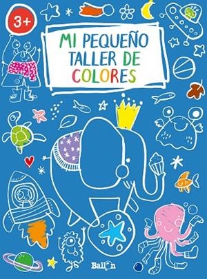 MI PEQUEÑO TALLER DE COLORES - AZUL | 9789403216942 | BALLON | Llibreria L'Altell - Llibreria Online de Banyoles | Comprar llibres en català i castellà online - Llibreria de Girona