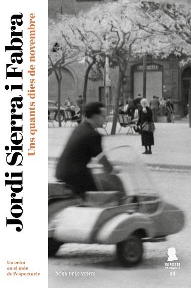 UNS QUANTS DIES DE NOVEMBRE (INSPECTOR MASCARELL 11) | 9788417909116 | SIERRA I FABRA, JORDI | Llibreria L'Altell - Llibreria Online de Banyoles | Comprar llibres en català i castellà online - Llibreria de Girona