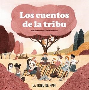 LOS CUENTOS DE LA TRIBU | 9788417736972 | LA TRIBU DE MAMI | Llibreria L'Altell - Llibreria Online de Banyoles | Comprar llibres en català i castellà online - Llibreria de Girona