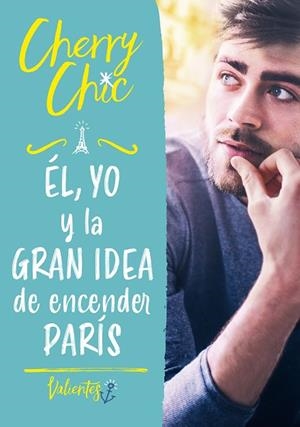 ÉL, YO Y LA GRAN IDEA DE ENCENDER PARÍS (VALIENTES) | 9788418038693 | CHERRY CHIC, | Llibreria L'Altell - Llibreria Online de Banyoles | Comprar llibres en català i castellà online - Llibreria de Girona