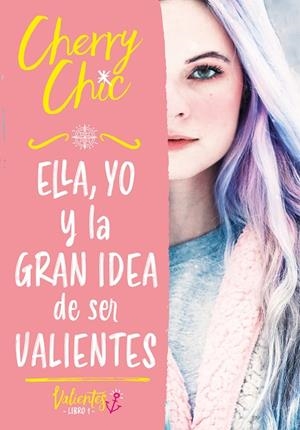 ELLA, YO Y LA GRAN IDEA DE SER VALIENTES (VALIENTES) | 9788418038686 | CHERRY CHIC, | Llibreria L'Altell - Llibreria Online de Banyoles | Comprar llibres en català i castellà online - Llibreria de Girona