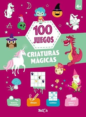 100 JUEGOS - CRIATURAS MÁGICAS | 9789403217062 | BALLON | Llibreria L'Altell - Llibreria Online de Banyoles | Comprar llibres en català i castellà online - Llibreria de Girona