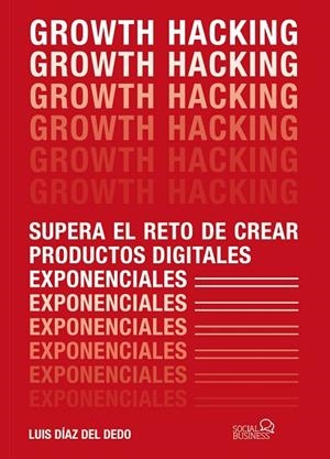 GROWTH HACKING | 9788441541870 | DÍAZ DEL DEDO, LUIS | Llibreria L'Altell - Llibreria Online de Banyoles | Comprar llibres en català i castellà online - Llibreria de Girona
