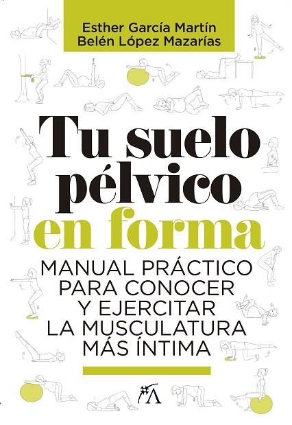 TU SUELO PÉLVICO EN FORMA | 9788417057817 | LÓPEZ MAZARÍAS, BELÉN/GARCÍA MARTÍN, ESTHER | Llibreria L'Altell - Llibreria Online de Banyoles | Comprar llibres en català i castellà online - Llibreria de Girona