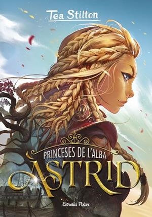 PRINCESES DE L'ALBA 1. ÀSTRID | 9788418134807 | STILTON, TEA | Llibreria L'Altell - Llibreria Online de Banyoles | Comprar llibres en català i castellà online - Llibreria de Girona