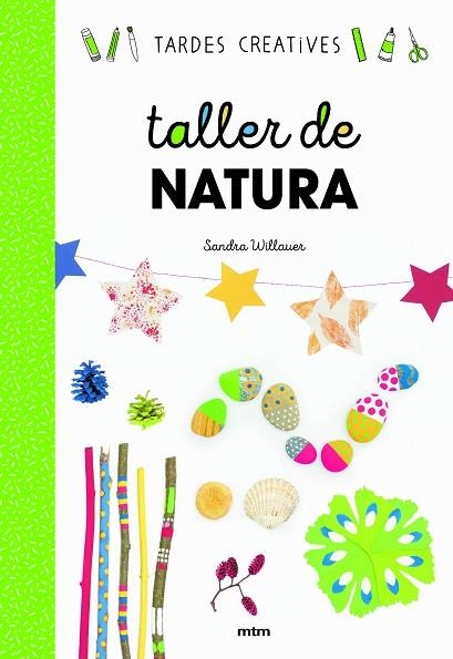 TALLER DE NATURA | 9788417165383 | WILLAUER, SANDRA | Llibreria L'Altell - Llibreria Online de Banyoles | Comprar llibres en català i castellà online - Llibreria de Girona