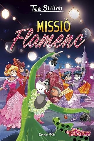 MISSIÓ FLAMENC | 9788418134784 | STILTON, TEA | Llibreria Online de Banyoles | Comprar llibres en català i castellà online