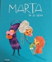 MARTA NO DA BESOS | 9788417006143 | MACÍAS ALBA, PABLO/GAUDES TEIRA, BELÉN | Llibreria Online de Banyoles | Comprar llibres en català i castellà online