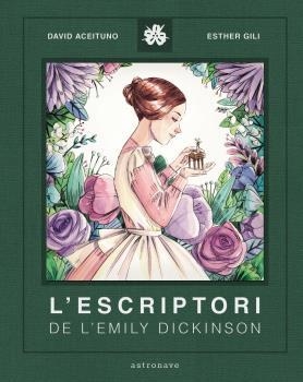 ESCRIPTORI DE LA EMILY DICKINSON, L' | 9788467940800 | DAVID ACEITUNO - ESTHER GILI | Llibreria L'Altell - Llibreria Online de Banyoles | Comprar llibres en català i castellà online - Llibreria de Girona