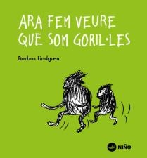 ARA FEM VEURE QUE SOM GORIL·LES | 9788494518959 | LINDGREN, BARBRO | Llibreria L'Altell - Llibreria Online de Banyoles | Comprar llibres en català i castellà online - Llibreria de Girona