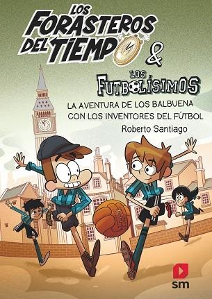AVENTURA DE LOS BALBUENA CON LOS INVENTORES DEL FÚTBOL, LA | 9788413185286 | SANTIAGO, ROBERTO | Llibreria Online de Banyoles | Comprar llibres en català i castellà online