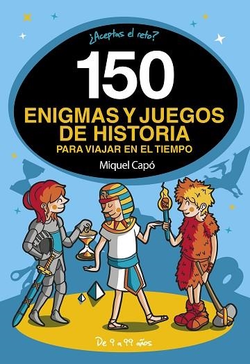 150 ENIGMAS Y JUEGOS DE HISTORIA PARA VIAJAR EN EL TIEMPO | 9788418038662 | CAPÓ, MIQUEL | Llibreria L'Altell - Llibreria Online de Banyoles | Comprar llibres en català i castellà online - Llibreria de Girona