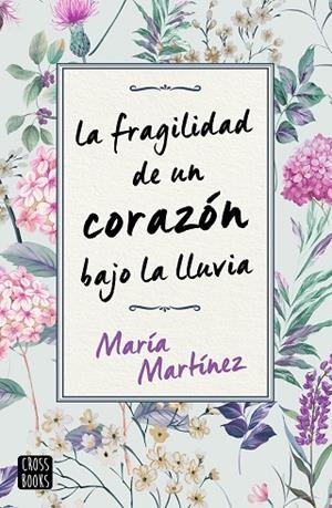 FRAGILIDAD DE UN CORAZÓN BAJO LA LLUVIA, LA | 9788408231189 | MARTÍNEZ, MARÍA | Llibreria Online de Banyoles | Comprar llibres en català i castellà online