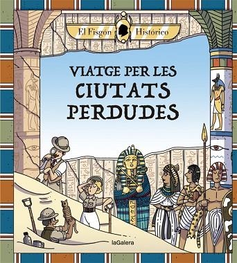 VIATGE PER LES CIUTATS PERDUDES | 9788424666880 | HISTÓRICO, EL FISGÓN | Llibreria L'Altell - Llibreria Online de Banyoles | Comprar llibres en català i castellà online - Llibreria de Girona