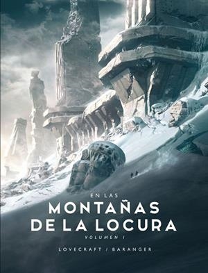 EN LAS MONTAÑAS DE LA LOCURA VOLUMEN 1 | 9788445008522 | BARANGER, FRANÇOIS/LOVECRAFT, H. P. | Llibreria Online de Banyoles | Comprar llibres en català i castellà online
